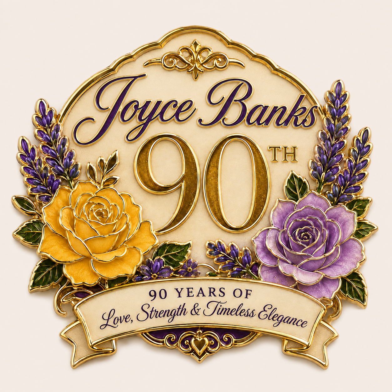 Joyce Banks 90th celebration emblem with gold trim, yellow and lavender roses, and the words: 90 years of Love, Strength and Timeless Elegance